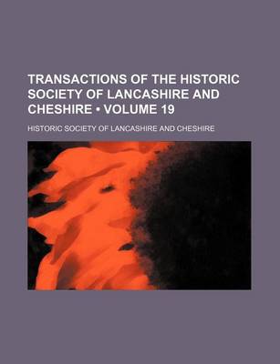 Book cover for Transactions of the Historic Society of Lancashire and Cheshire (Volume 19)