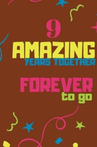 Cover of 9 Amazing Years Together Forever To Go