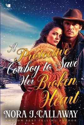 Book cover for A Protective Cowboy to Save Her Broken Heart