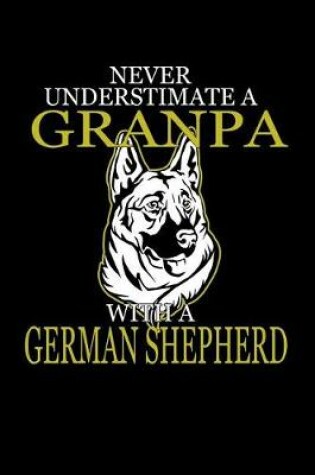 Cover of Never Underestimate a Grandpa with a German Shepherd