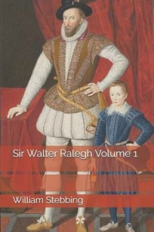 Cover of Sir Walter Ralegh Volume 1