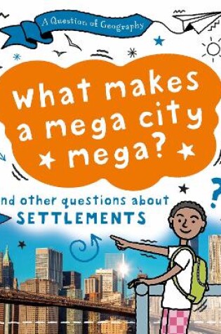 Cover of A Question of Geography: What Makes a Mega City Mega?