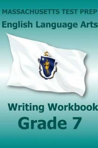 Cover of Massachusetts Test Prep English Language Arts Writing Workbook Grade 7