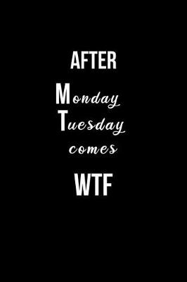 Book cover for After Monday and Tuesday comes WTF