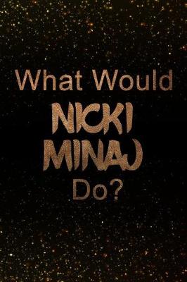 Book cover for What Would Nicki Minaj Do?