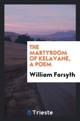 Book cover for The Martyrdom of Kelavane, a Poem