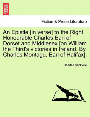 Book cover for An Epistle [In Verse] to the Right Honourable Charles Earl of Dorset and Middlesex [On William the Third's Victories in Ireland. by Charles Montagu, Earl of Halifax].