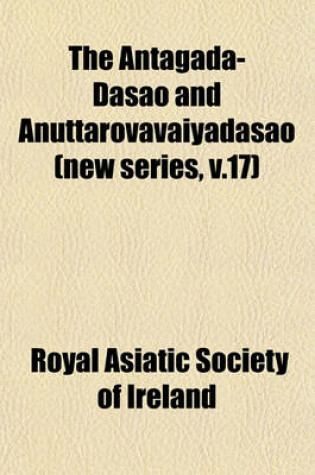 Cover of The Antagada-Dasao and Anuttarovavaiyadasao (New Series, V.17)