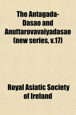 Book cover for The Antagada-Dasao and Anuttarovavaiyadasao (New Series, V.17)