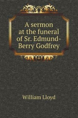 Cover of A sermon at the funeral of Sr. Edmund-Berry Godfrey