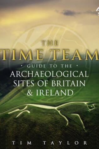 Cover of Time Team Guide To The Archaeological Sites Of Britain & Ireland