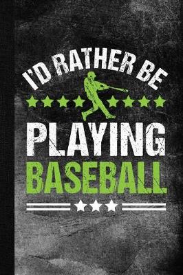 Book cover for I'd Rather Be Playing Baseball