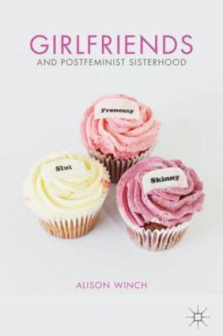 Cover of Girlfriends and Postfeminist Sisterhood