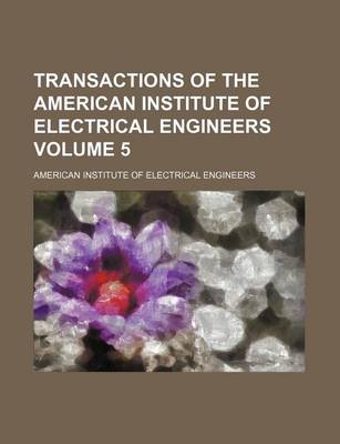 Book cover for Transactions of the American Institute of Electrical Engineers Volume 5