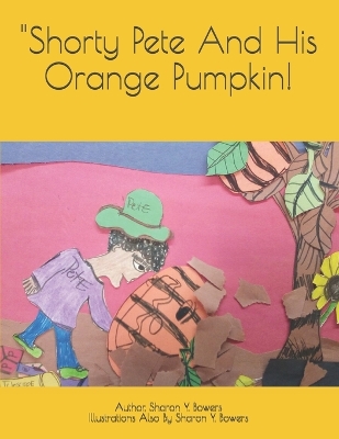 Book cover for "Shorty Pete And His Orange Pumpkin!