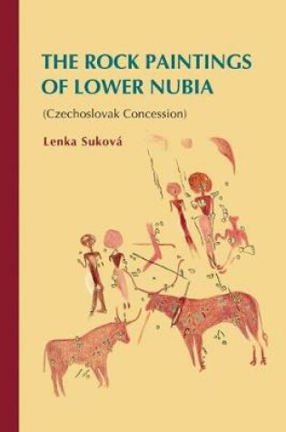 Cover of The Rock Paintings of Lower Nubia (Czechoslovak Concession)