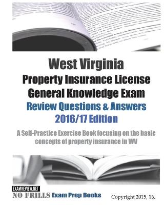 Book cover for West Virginia Property Insurance License General Knowledge Exam Review Questions & Answers 2016/17 Edition