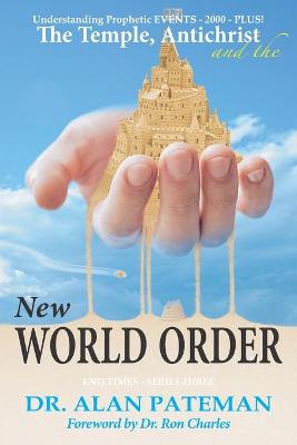 Book cover for The Temple, Antichrist and the New World Order, Understanding Prophetic EVENTS-2000-PLUS!