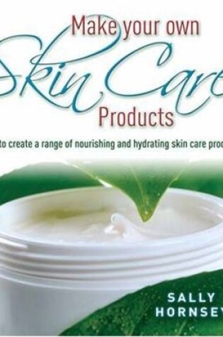 Cover of Make Your Own Skin Care Products