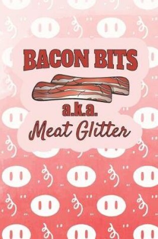 Cover of Bacon Bits AKA Meat Giltter