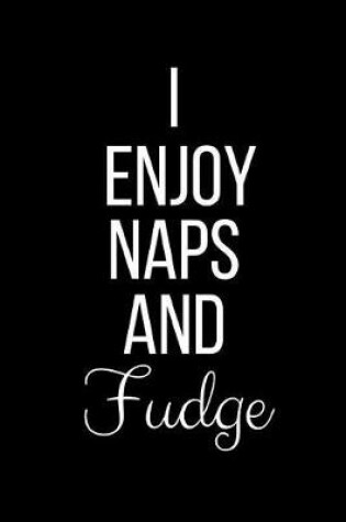 Cover of I Enjoy Naps And Fudge