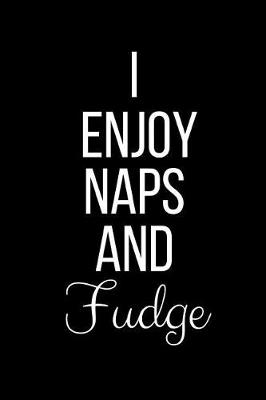 Book cover for I Enjoy Naps And Fudge