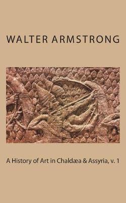 Book cover for A History of Art in Chaldaea & Assyria, v. 1