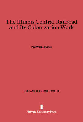 Book cover for The Illinois Central Railroad and Its Colonization Work