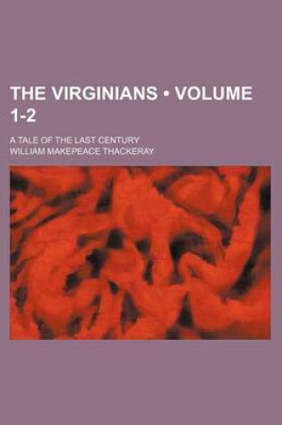 Cover of The Virginians (Volume 1-2); A Tale of the Last Century