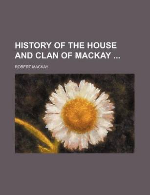 Book cover for History of the House and Clan of MacKay