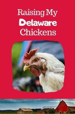 Cover of Raising My Delaware Chickens