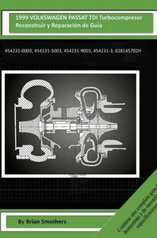 Cover of 1999 VOLKSWAGEN PASSAT TDI Turbocompresor Reconstruir y Reconstruir y Reparacion de Guia