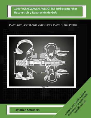 Book cover for 1999 VOLKSWAGEN PASSAT TDI Turbocompresor Reconstruir y Reconstruir y Reparacion de Guia