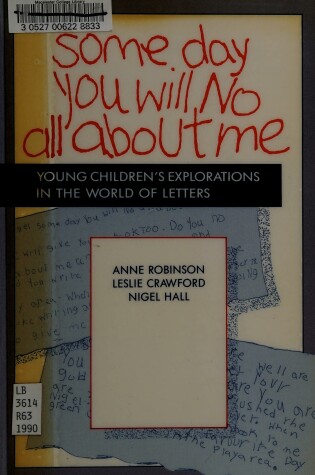 Cover of Some Day You Will No All about Me: Young Children's Explorations in the World of Letters