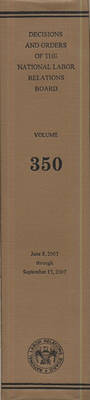 Book cover for Decisions and Orders of the National Labor Relations Board, V. 350, June 8-September 17, 2007