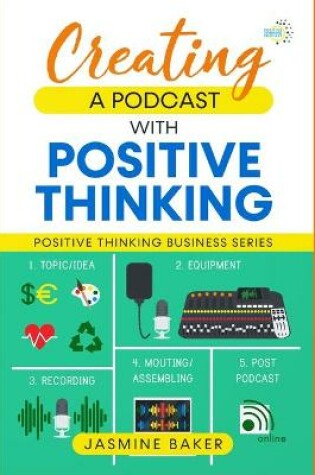 Cover of Creating a Podcast with Positive Thinking