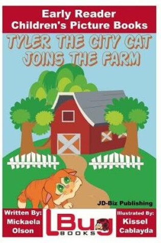 Cover of Tyler the City Cat Joins the Farm - Early Reader - Children's Picture Books