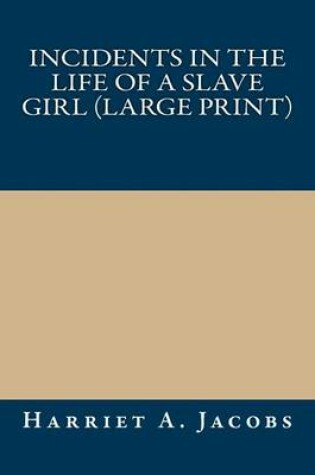 Cover of Incidents in the Life of a Slave Girl (Large Print)