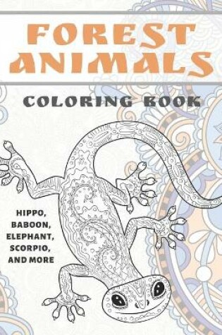 Cover of Forest Animals - Coloring Book - Hippo, Baboon, Elephant, Scorpio, and more
