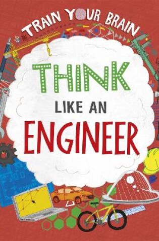 Cover of Train Your Brain: Think Like an Engineer