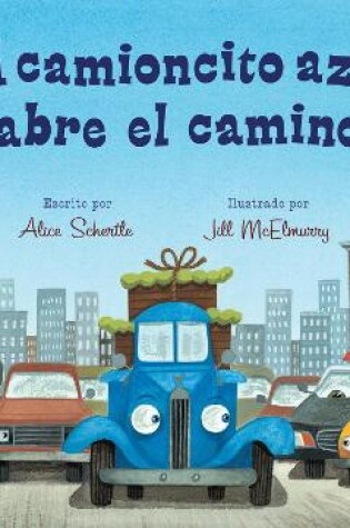 Cover of El Camioncito Azul Abre El Camino