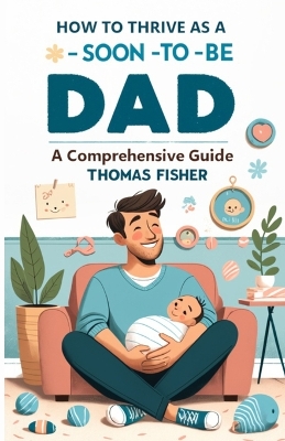 Book cover for How to Thrive as a Soon-To-Be Dad