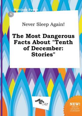 Book cover for Never Sleep Again! the Most Dangerous Facts about Tenth of December