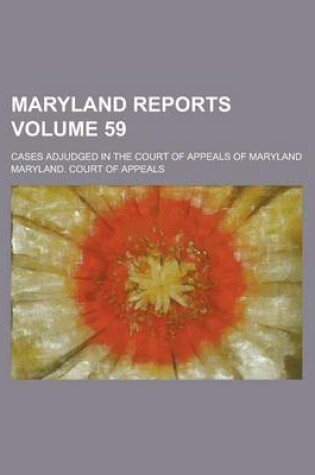 Cover of Maryland Reports; Cases Adjudged in the Court of Appeals of Maryland Volume 59