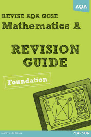 Cover of REVISE AQA: GCSE Mathematics A Revision Guide Foundation