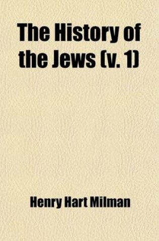 Cover of The History of the Jews (Volume 1); From the Earliest Period to the Present Time