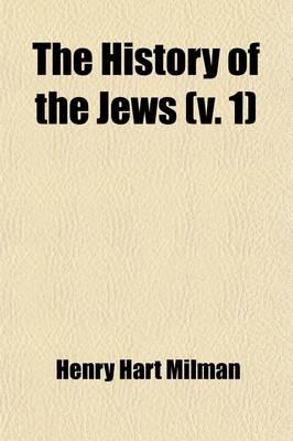 Book cover for The History of the Jews (Volume 1); From the Earliest Period to the Present Time