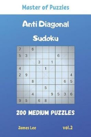 Cover of Master of Puzzles - Anti Diagonal Sudoku 200 Medium Puzzles vol.2