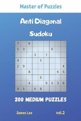 Cover of Master of Puzzles - Anti Diagonal Sudoku 200 Medium Puzzles vol.2