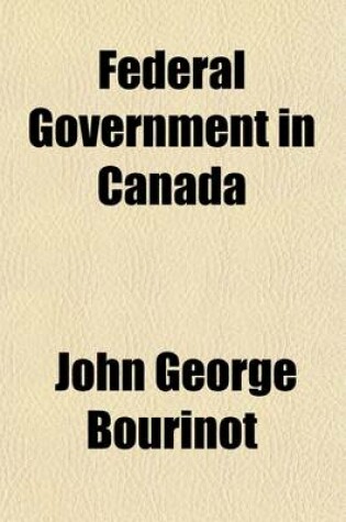 Cover of Federal Government in Canada (Volume 7)